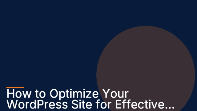 How to Optimize Your WordPress Site for Effective Lead Capture