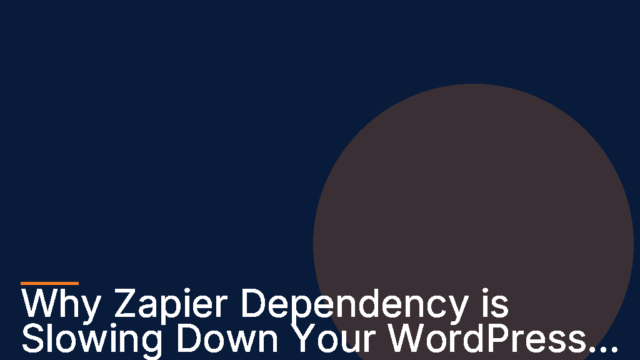 Why Native WordPress Automation vs Zapier is Slowing Down Your WordPress Site Automation