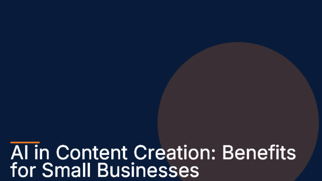 AI Content Creation: Benefits for Small Businesses