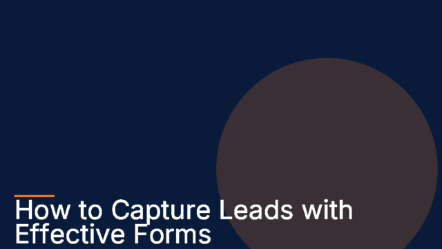 How to Capture Leads with Effective Forms