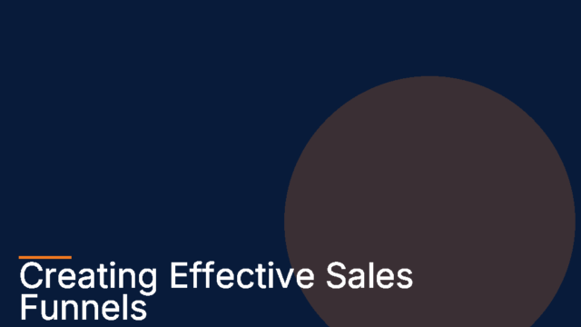 Creating Effective Sales Funnels: A Guide to Sales Funnel Creation