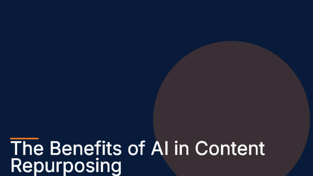 The Benefits of AI Content Repurposing