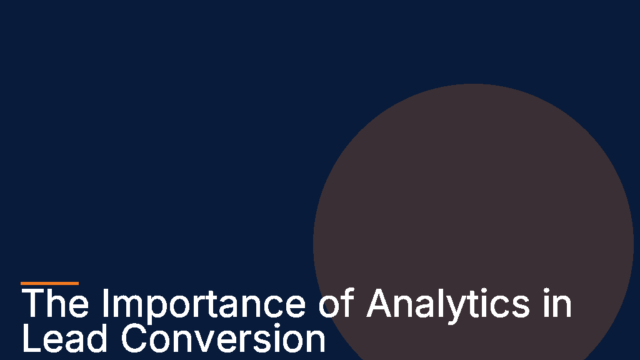 The Importance of Lead Conversion Analytics for Business Success